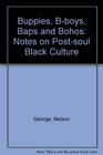 Buppies BBoys Baps  Bohos Notes on PostSoul Black Culture