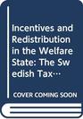 Incentives and Redistribution in the Welfare State The Swedish Tax Reform