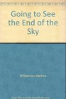 Going to See the End of the Sky