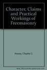 Character Claims and Practical Workings of Freemasonry