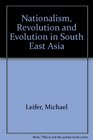 Nationalism Revolution and Evolution in SouthEast Asia