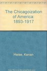 The Chicagoization of America 18931917