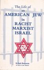 The Life of an American Jew in Racist Marxist Israel