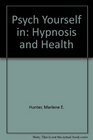 Psych Yourself in Hypnosis and Health