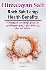 Himalayan Salt Rock Salt Lamp Health Benefits Himalayan Salt Lamp Pink Salt Cooking Recipes Celtic Sea Salt the Salt Table