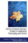 ThriceGreatest Hermes Studies in Hellenistic Theosophy and Gnosis