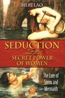 Seduction and the Secret Power of Women The Lure of Sirens and Mermaids