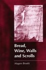 Bread Wine Walls and Scrolls