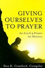 Giving Ourselves to Prayer: An Acts 6:4 Primer for Ministry