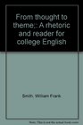 From thought to theme A rhetoric and reader for college English