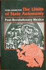 The Limits of State Autonomy PostRevolutionary Mexico