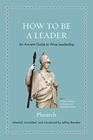 How to Be a Leader An Ancient Guide to Wise Leadership