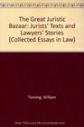 The Great Juristic Bazaar Jurists' Texts and Lawyers' Stories
