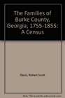 The Families of Burke County Georgia 17551855 A Census