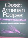 Classic Armenian Recipes Cooking Without Meat  Revised 1983 2nd edition