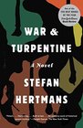 War and Turpentine A Novel