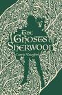 The Ghosts of Sherwood (Robin Hood Stories, Bk 1)