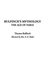 Bulfinch's Mythology, the Age of Fable