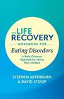 The Life Recovery Workbook for Eating Disorders A BibleCentered Approach for Taking Your Life Back