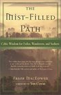 The MistFilled Path Celtic Wisdom for Exiles Wanderers and Seekers