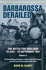 Barbarossa Derailed The Battle for Smolensk 10 July10 September 1941 Volume 3 The Documentary Companion Tables Orders and Reports prepared by participating Red Army forces