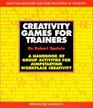Creativity Games for Trainers A Handbook of Group Activities for Jumpstarting Workplace Creativity