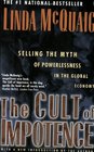 Cult of Impotence Selling the Myth of Powerlessness in the Global Economy