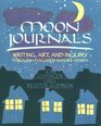 Moon Journals  Writing Art and Inquiry Through Focused Nature Study