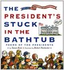 The President's Stuck in the Bathtub: Poems About U.S. Presidents