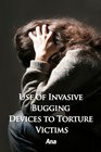 Use of Invasive Bugging Devices to Torture Victims