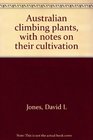 Australian climbing plants with notes on their cultivation