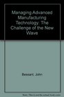 Managing Advanced Manufacturing Technology The Challenge of the Fifth Wave