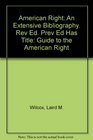 American Right An Extensive Bibliography Rev Ed Prev Ed Has Title Guide to the American Right