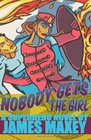 Nobody Gets the Girl A Superhero Novel