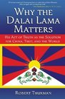 Why the Dalai Lama Matters: His Act of Truth as the Solution for China, Tibet, and the World