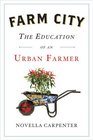 Farm City: The Education of an Urban Farmer