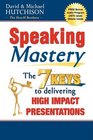 Speaking Mastery The Keys to Delivering High Impact Presentations