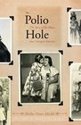 The Polio Hole  The Story of the Illness That Changed America