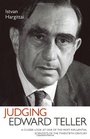 Judging Edward Teller A Closer Look at One of the Most Influential Scientists of the Twentieth Century