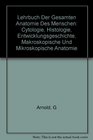 Lehrbuch der gesamten Anatomie des Menschen Cytologie Histologie Entwicklungsgeschichte makroskopische und mikroskopische Anatomie