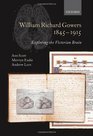 William Richard Gowers 18451915 Exploring the Victorian Brain