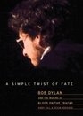 A Simple Twist of Fate Bob Dylan and the Making of Blood on the Tracks