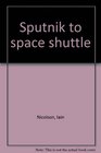 Sputnik to space shuttle