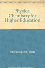 Physical Chemistry for Higher Education