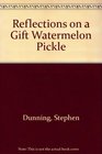 Reflections on a Gift Watermelon Pickle