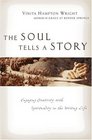 The Soul Tells A Story Engaging Creativity With Spirituality In The Writing Life