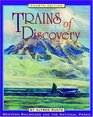 Trains of Discovery Western Railroads and the National Parks