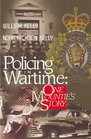 Policing in Wartime One Mountie's Story