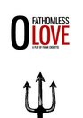 O Fathomless Love