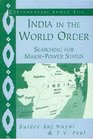 India in the World Order Searching for Major Power Status